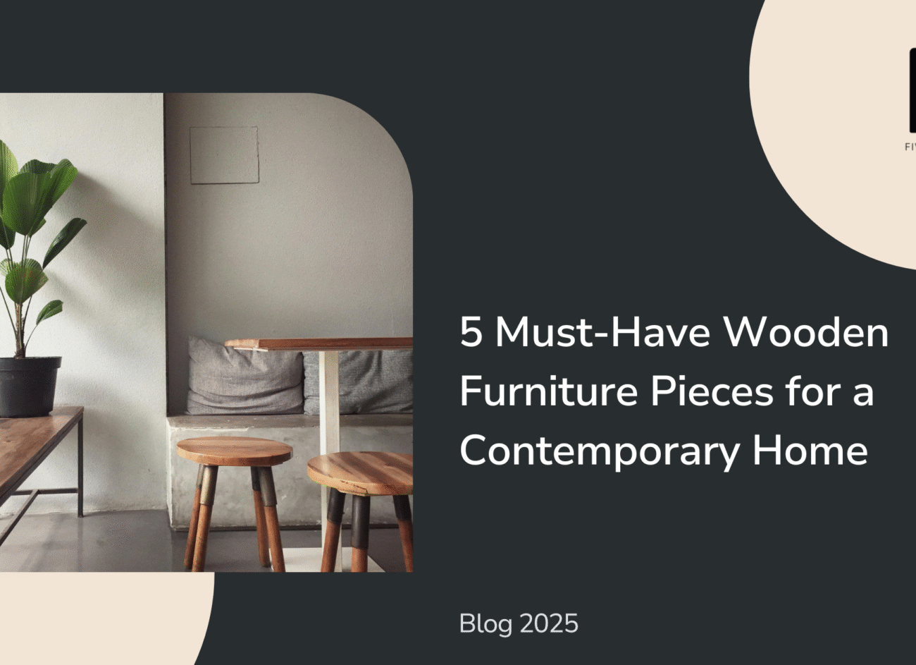 5 Must-Have Wooden Furniture Pieces for a Contemporary Home