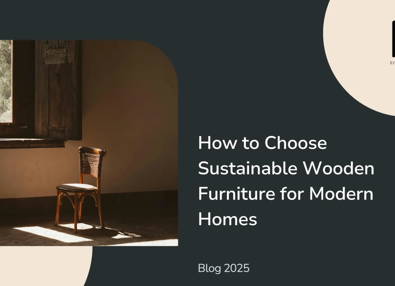 How to Choose Sustainable Wooden Furniture for Modern Homes