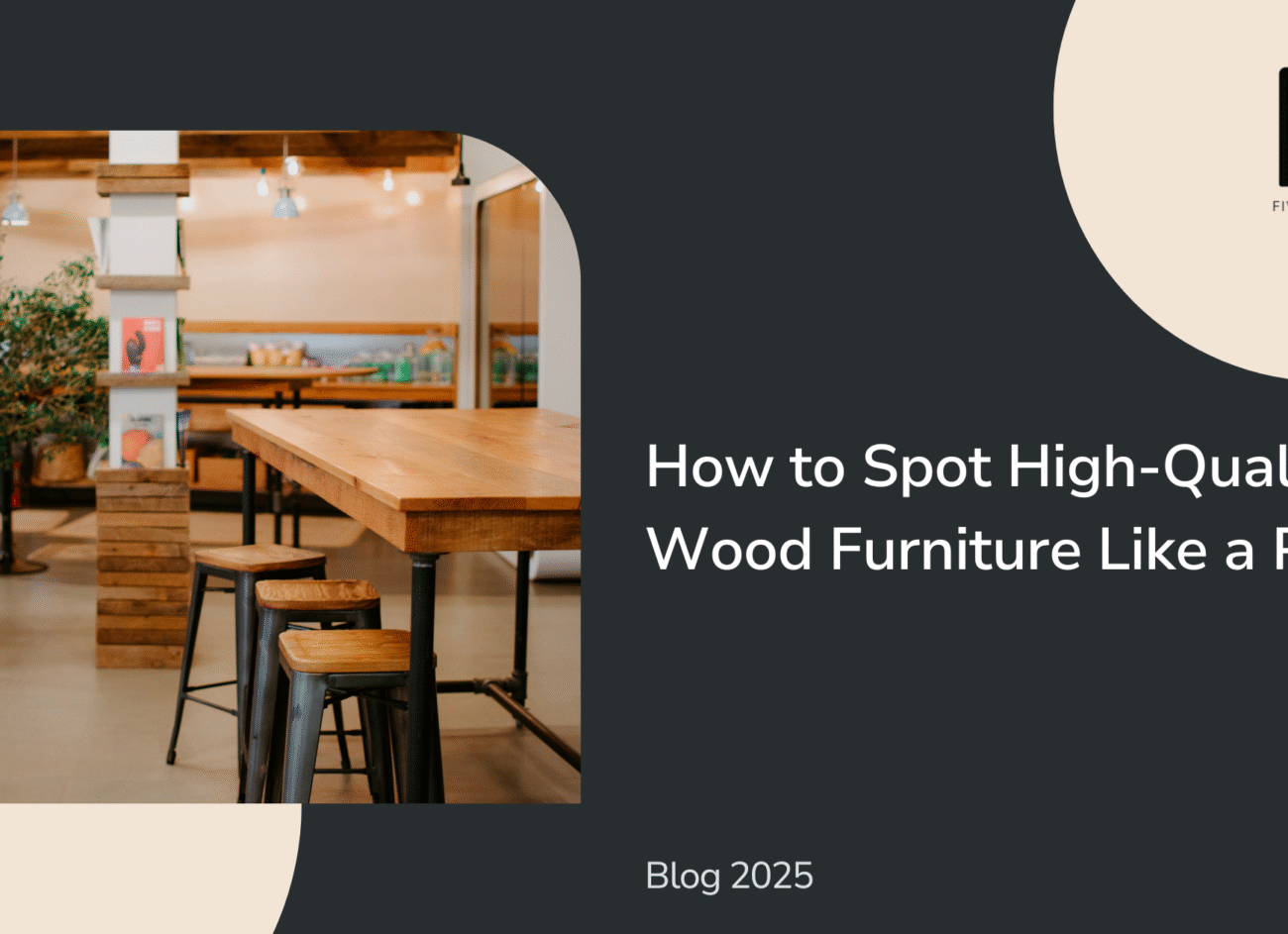 How to Spot High-Quality Wood Furniture Like a Pro